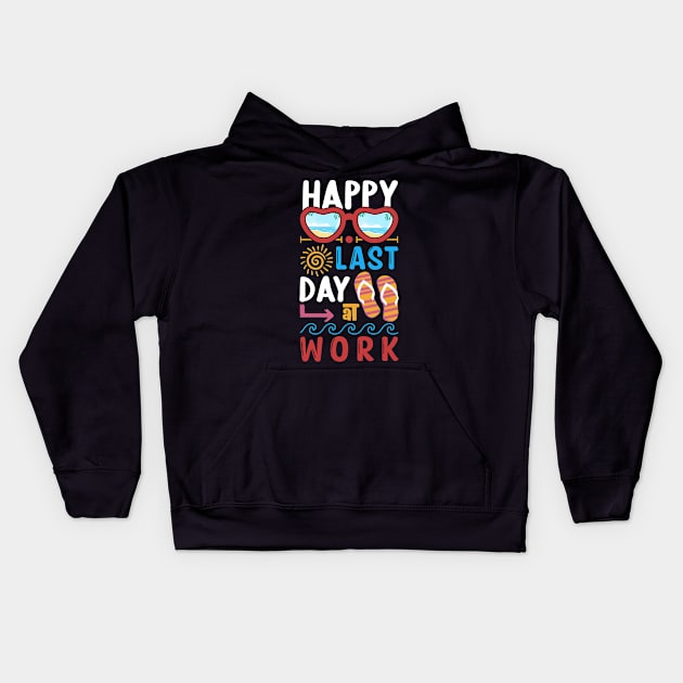 Happy last day at work Kids Hoodie by BaderAbuAlsoud